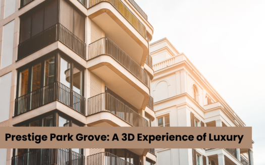Prestige Park Grove: A 3D Experience of Luxury